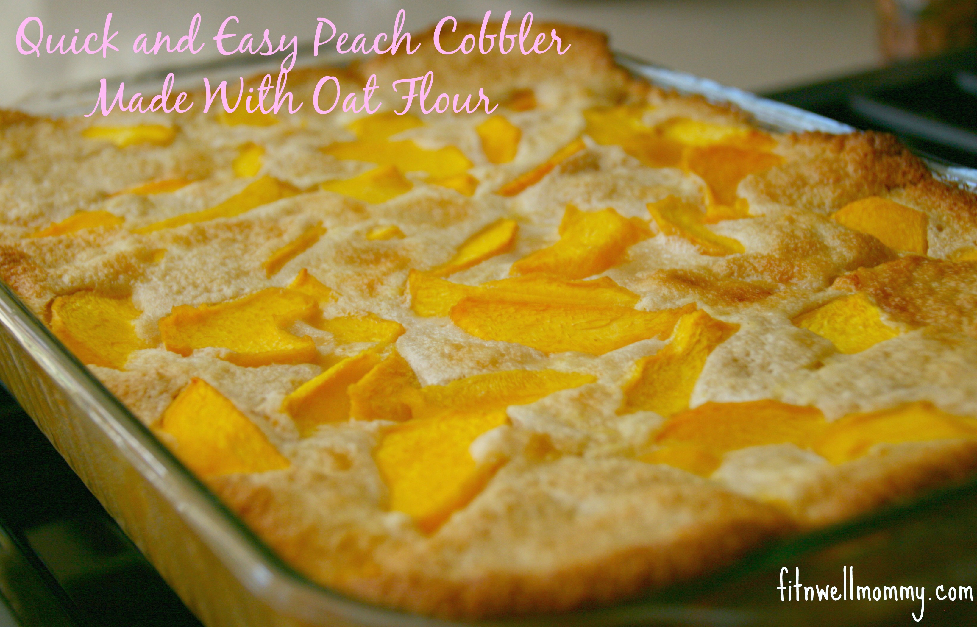 Quick and Easy Peach Cobbler Made With Oat Flour Deliciously Fit